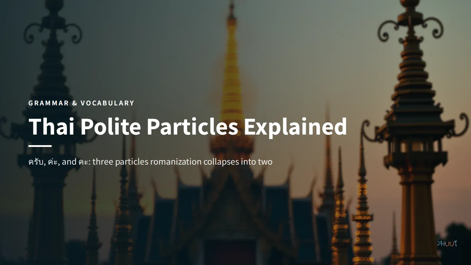 Thai Polite Particles: ครับ, ค่ะ, and คะ Explained