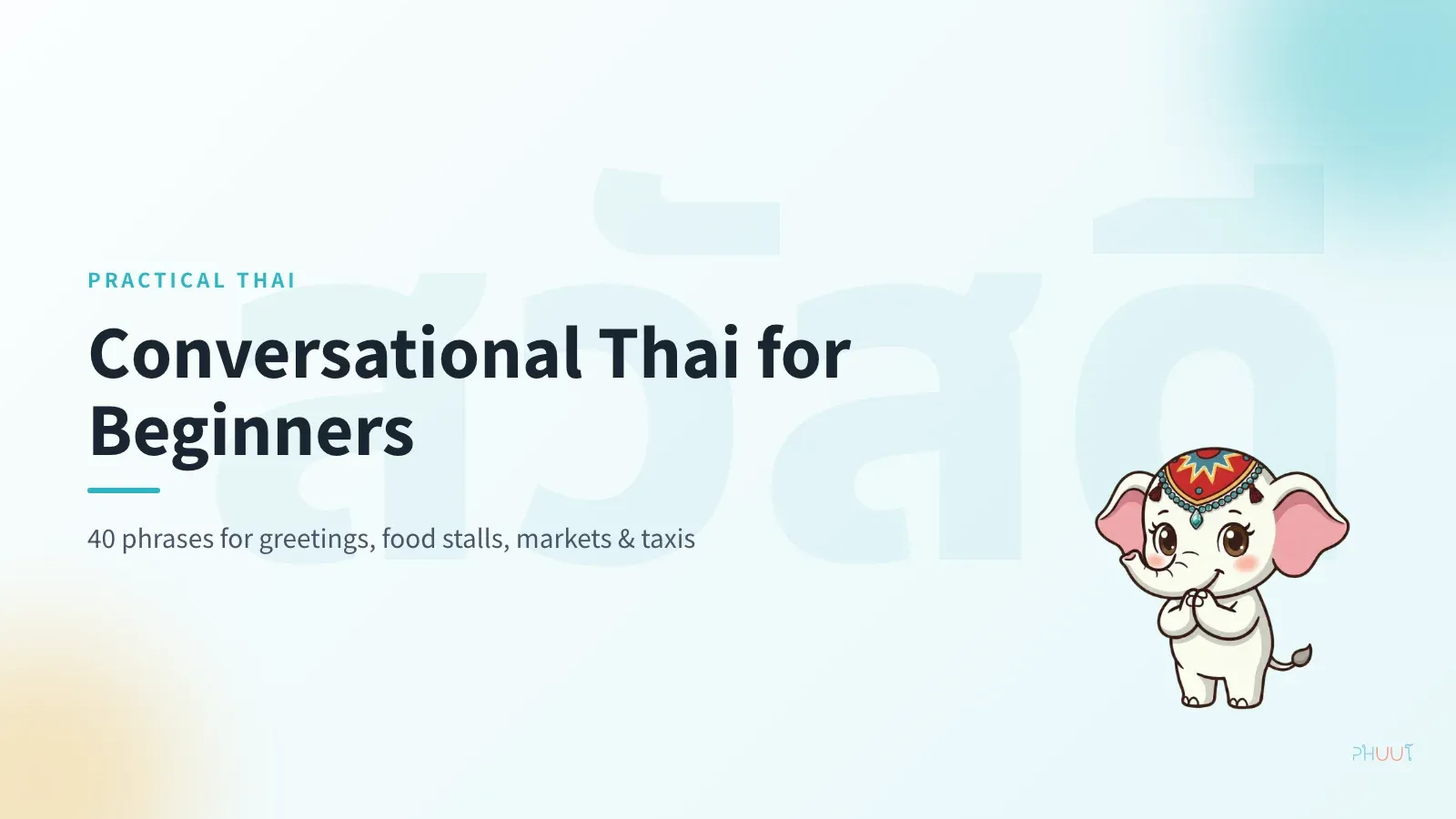 Conversational Thai for Beginners: 40 Essential Phrases