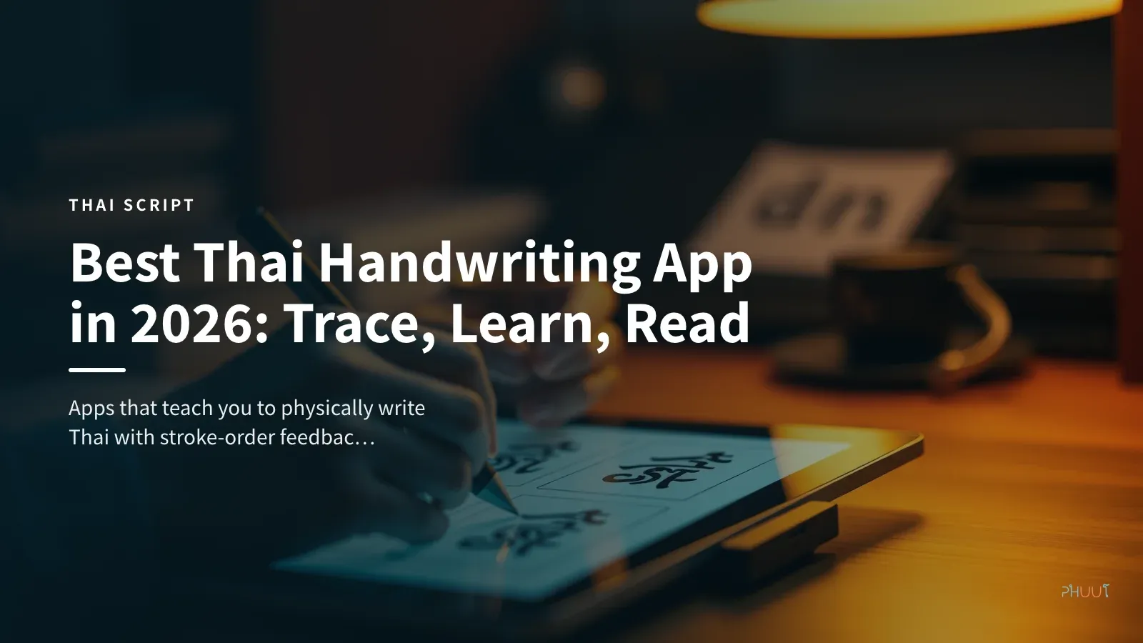 Best Thai Handwriting App in 2026: Trace, Learn, Read