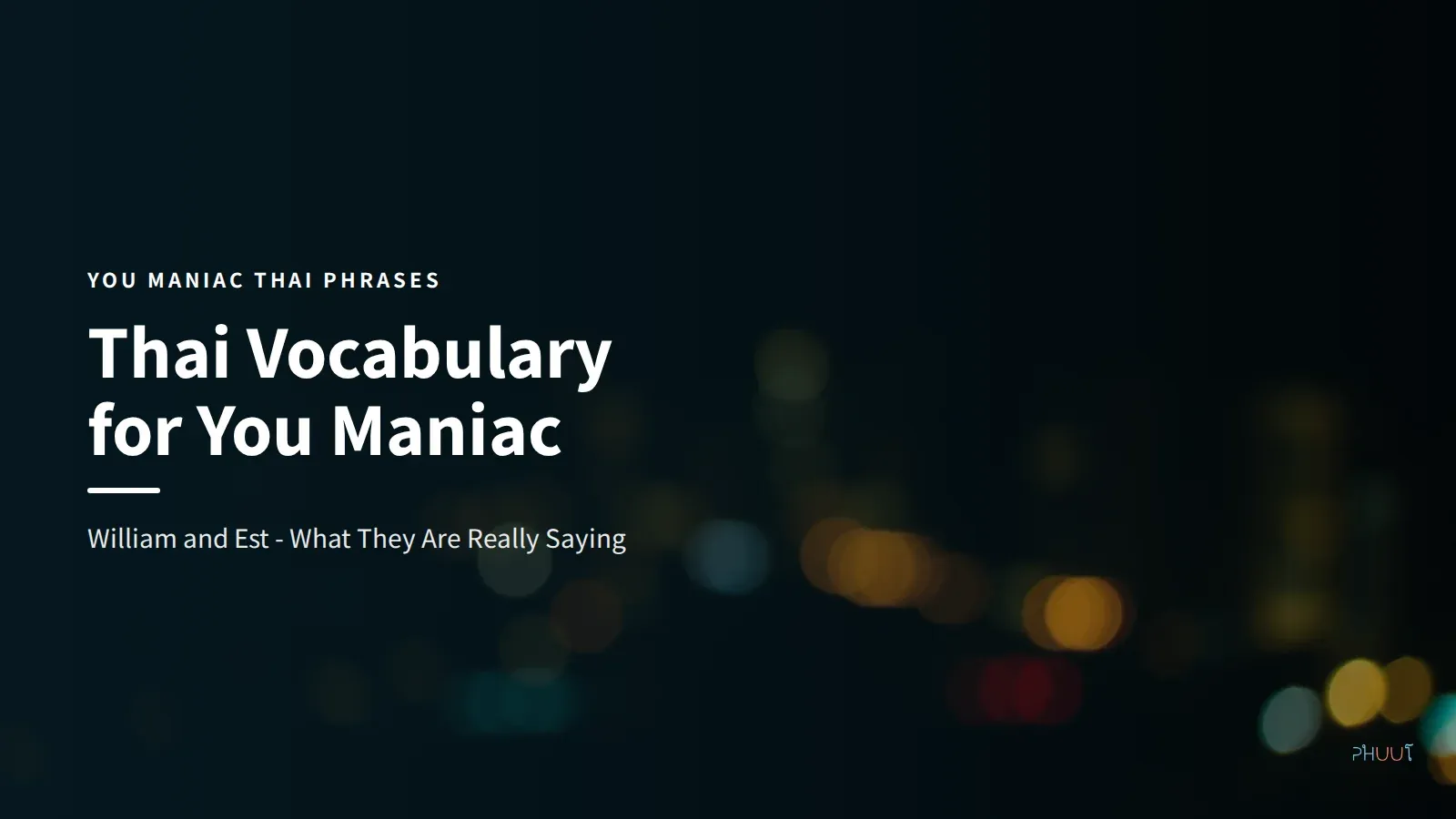You Maniac Thai Phrases: Learn Thai Before the Premiere