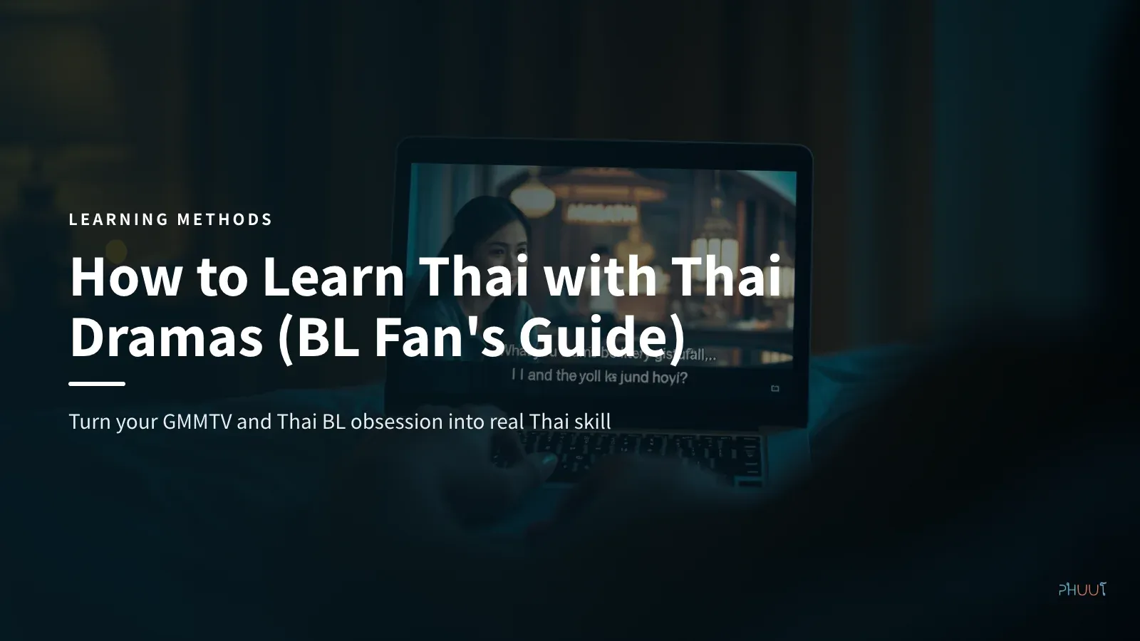 How to Learn Thai with Thai Dramas (BL Fan's Guide)